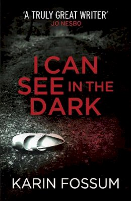 Karin Fossum - I Can See in the Dark - 9780099571834 - V9780099571834 Karin Fossum - I Can See in the Dark - 9780099571834 - V9780099571834