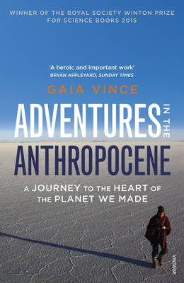 Gaia Vince - Adventures in the Anthropocene: A Journey to the Heart of the Planet We Made - 9780099572497 - V9780099572497