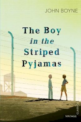 John Boyne - The Boy in the Striped Pyjamas: Read John Boyne’s powerful classic ahead of the sequel ALL THE BROKEN PLACES - 9780099572862 - 9780099572862