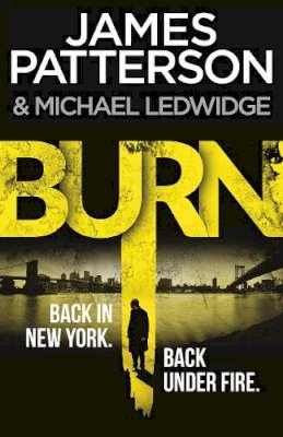 James Patterson - Burn: (Michael Bennett 7). Unbelievable reports of a murderous cult become terrifyingly real - 9780099574040 - V9780099574040