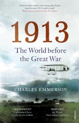 Charles Emmerson - 1913: The World before the Great War - 9780099575788 - V9780099575788
