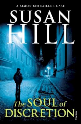 Susan Hill - The Soul of Discretion: Discover book 8 in the bestselling Simon Serrailler series - 9780099575948 - V9780099575948
