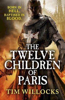 Tim Willocks - The Twelve Children of Paris - 9780099578925 - V9780099578925