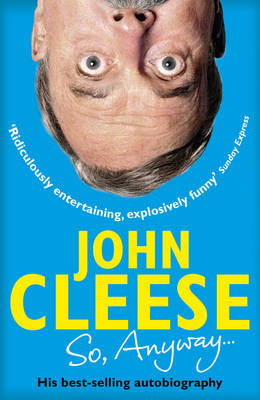John Cleese - So, Anyway...: The Autobiography - 9780099580089 - V9780099580089