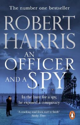 Robert Harris - An Officer and a Spy: From the Sunday Times bestselling author - 9780099580881 - 9780099580881