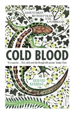Richard Kerridge - Cold Blood: Adventures with Reptiles and Amphibians - 9780099581390 - V9780099581390