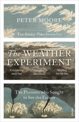Peter Moore - The Weather Experiment: The Pioneers Who Sought to See the Future - 9780099581673 - V9780099581673