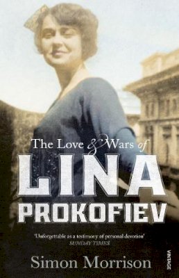 Simon Morrison - The Love and Wars of Lina Prokofiev: The Story of Lina and Serge Prokofiev - 9780099581789 - V9780099581789