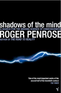Roger Penrose - Shadows Of The Mind: A Search for the Missing Science of Consciousness - 9780099582113 - 9780099582113
