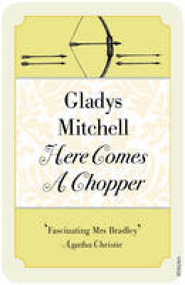 Gladys Mitchell - Here Comes a Chopper - 9780099582243 - V9780099582243