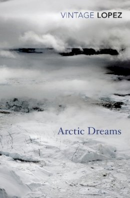 Barry Lopez - Arctic Dreams - 9780099583455 - V9780099583455