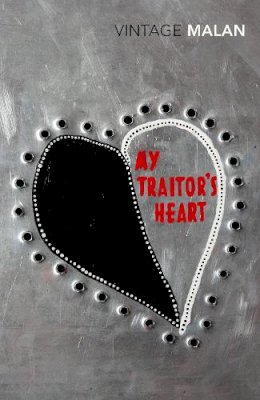 Rian Malan - My Traitor´s Heart: Blood and Bad Dreams: A South African Explores the Madness in His Country, His Tribe and Himself - 9780099583462 - V9780099583462