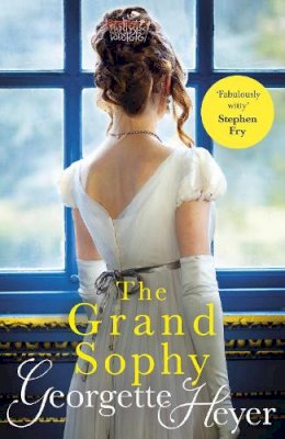 Georgette Heyer - The Grand Sophy: Gossip, scandal and an unforgettable Regency romance - 9780099585541 - V9780099585541