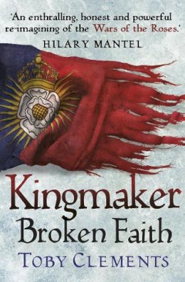 Toby Clements - Kingmaker: Broken Faith: (Book 2) - 9780099585886 - V9780099585886