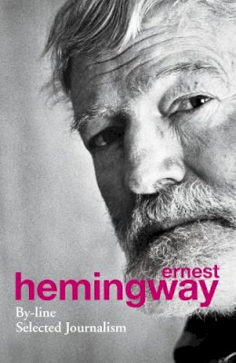 Ernest Hemingway - By-Line - 9780099586593 - V9780099586593