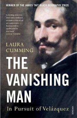 Laura Cumming - The Vanishing Man: In Pursuit of Velazquez - 9780099587040 - 9780099587040