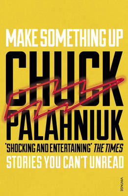 Chuck Palahniuk - Make Something Up - 9780099587682 - V9780099587682