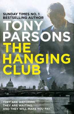 Tony Parsons - The Hanging Club: (DC Max Wolfe) - 9780099591078 - V9780099591078