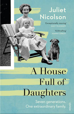 Juliet Nicolson - A House Full of Daughters - 9780099598039 - 9780099598039
