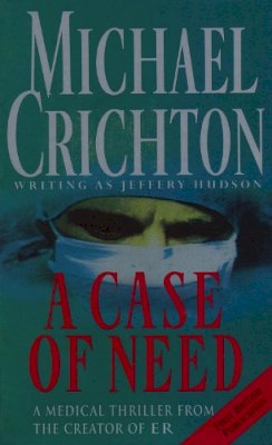 Michael Crichton - A Case Of Need - 9780099601012 - KRF0030899