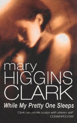 Mary Higgins Clark - While My Pretty One Sleeps - 9780099683308 - KEX0226889