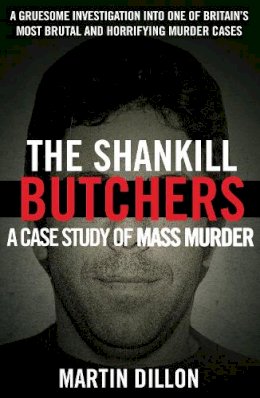 Martin Dillon - The Shankill Butchers:  A Case Study of Mass Murder - 9780099738107 - 9780099738107