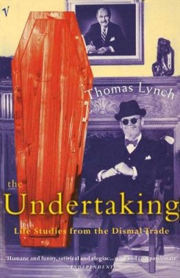 Thomas Lynch - Undertaking: Life Studies from the Dismal Trade - 9780099767312 - V9780099767312