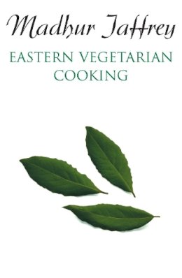 Madhur Jaffrey - Eastern Vegetarian Cooking - 9780099777205 - V9780099777205 Madhur Jaffrey - Eastern Vegetarian Cooking - 9780099777205 - V9780099777205