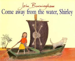 John Burningham - Come Away from the Water, Shirley - 9780099899402 - V9780099899402