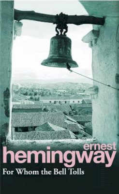 Ernest Hemingway - For Whom the Bell Tolls - 9780099908609 - 9780099908609