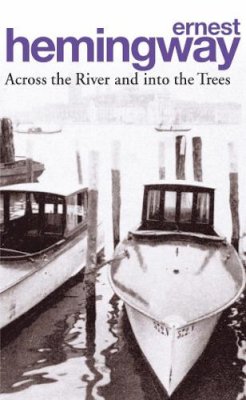 Ernest Hemingway - Across the River and Into the Trees -  - 9780099909606