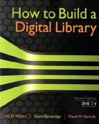 Ian Witten - How to Build a Digital Library - 9780123748577 - V9780123748577