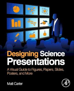 Matt Carter - Designing Science Presentations - 9780123859693 - V9780123859693