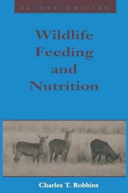 Charles T. Robbins - Wildlife Feeding and Nutrition - 9780125893831 - V9780125893831
