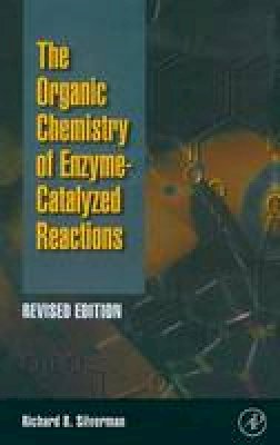 Richard B. Silverman - The Organic Chemistry of Enzyme-catalyzed Reactions - 9780126437317 - V9780126437317