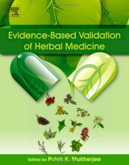 Pulok K. Mukherjee - Evidence-Based Validation of Herbal Medicine - 9780128008744 - V9780128008744