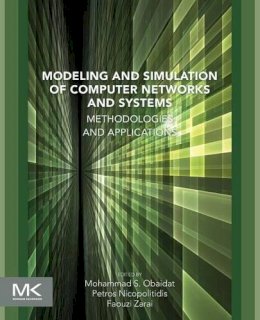 Mohammad Obaidat - Modeling and Simulation of Computer Networks and Systems: Methodologies and Applications - 9780128008874 - V9780128008874