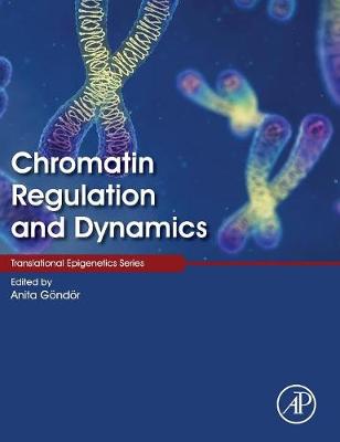 Anita . Ed(S): Gondor - Chromatin Regulation and Dynamics - 9780128033951 - V9780128033951