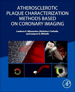 Lambros S Athanasiou - Atherosclerotic Plaque Characterization Methods Based on Coronary Imaging - 9780128047347 - V9780128047347