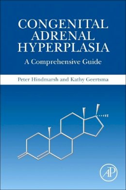 Hindmarsh, Peter C, Geertsma, Kathy - Congenital Adrenal Hyperplasia: A Comprehensive Guide - 9780128114834 - V9780128114834
