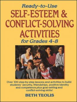 Beth Teolis - Ready to Use Self-esteem and Conflict Solving Activities for Grades 4-8 - 9780130452566 - V9780130452566
