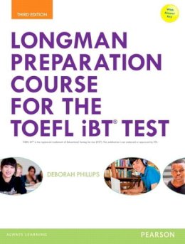 Deborah Phillips - Longman Preparation Course for the TOEFL® iBT Test, with MyEnglishLab and online access to MP3 files and online Answer Key (3rd Edition) (Longman Preparation Course for the Toefl With Answer Key) - 9780133248128 - V9780133248128