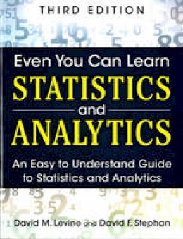 David M. Levine - Even You Can Learn Statistics and Analytics: An Easy to Understand Guide to Statistics and Analytics (3rd Edition) - 9780133382662 - V9780133382662