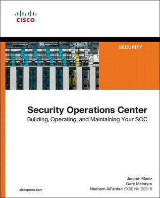 Joseph Muniz - Security Operations Center: Building, Operating, and Maintaining your SOC - 9780134052014 - V9780134052014