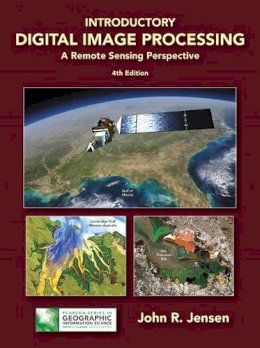 John Jensen - Introductory Digital Image Processing: A Remote Sensing Perspective (4th Edition) (Pearson Series in Geographic Information Science) - 9780134058160 - V9780134058160