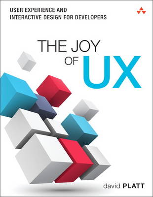 David Platt - The Joy of UX: User Experience and Interactive Design for Developers (Usability) - 9780134276717 - V9780134276717