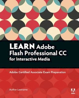 Joseph Labrecque - Learn Adobe Animate CC for Interactive Media: Adobe Certified Associate Exam Preparation (Adobe Certified Associate (ACA)) - 9780134397818 - V9780134397818