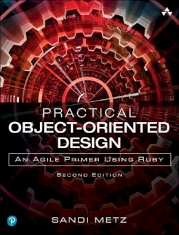 Sandi Metz - Practical Object-Oriented Design: An Agile Primer Using Ruby (2nd Edition) - 9780134456478 - V9780134456478