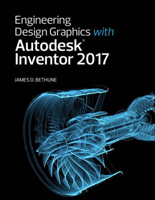 James D. Bethune - Engineering Design Graphics with Autodesk Inventor 2017 - 9780134506975 - V9780134506975