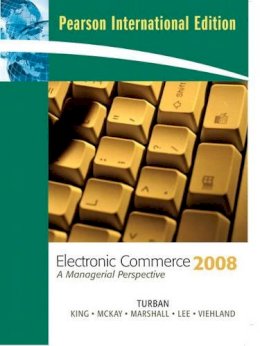 Turban, Efraim, Lee, Jae Kyu, King, Dave, Mckay, Judy, Marshall, Peter - Electronic Commerce 2008: International Edition: 2008 : a Managerial Perspective - 9780135135440 - KRA0003679